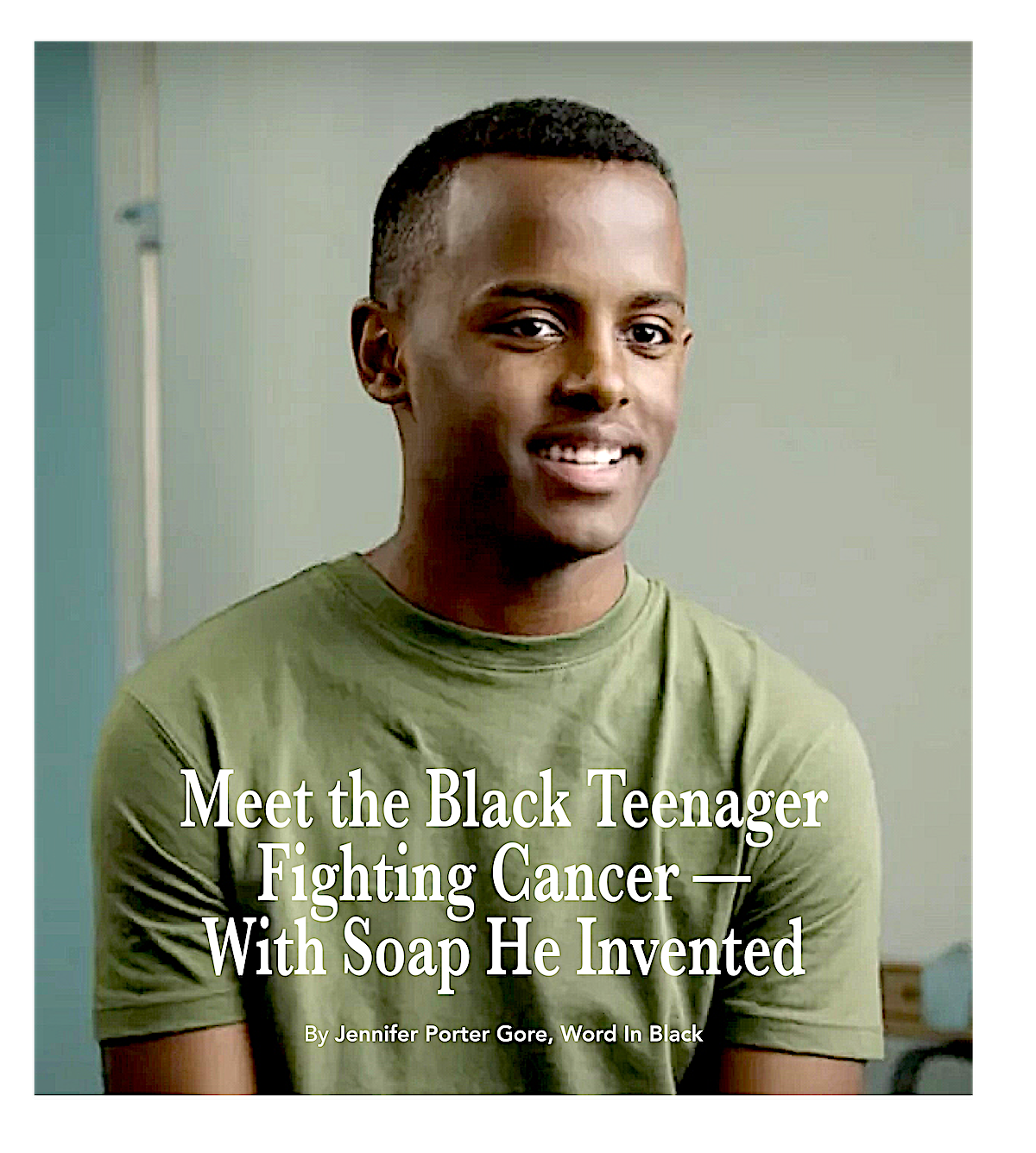 Meet the Black Teenager Fighting Cancer —With Soap He Invented